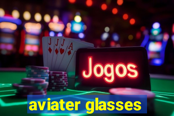 aviater glasses